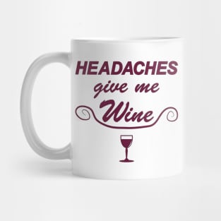 Headaches give me Wine Mug